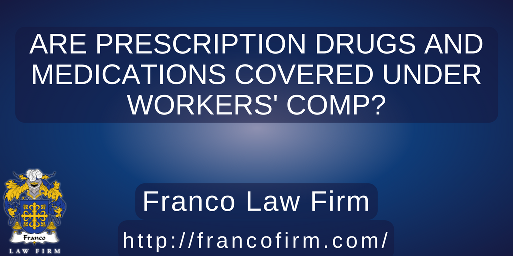Are Prescription Drugs and Medications Covered Under Workers' Comp